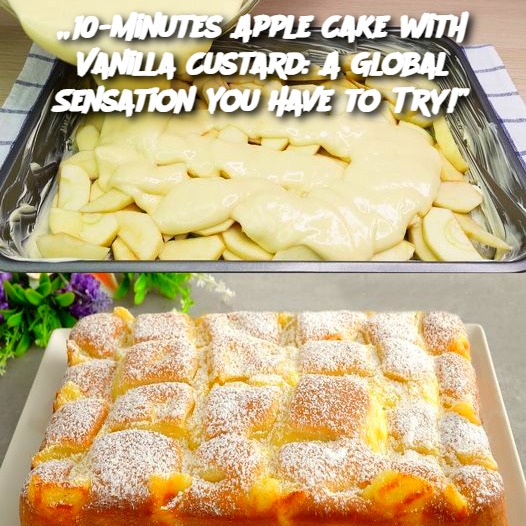 „10-Minutes Apple Cake with Vanilla Custard: A Global Sensation You Have to Try!”