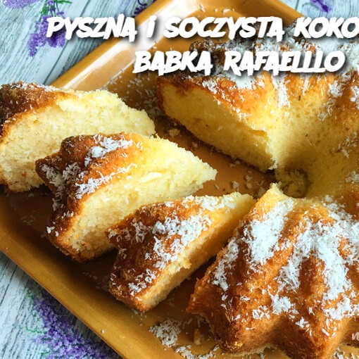 Pyszna i soczysta kokosowa babka rafaelllo