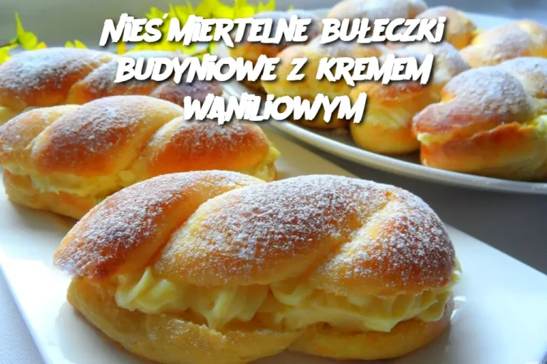 Nieśmiertelne bułeczki budyniowe z kremem waniliowym