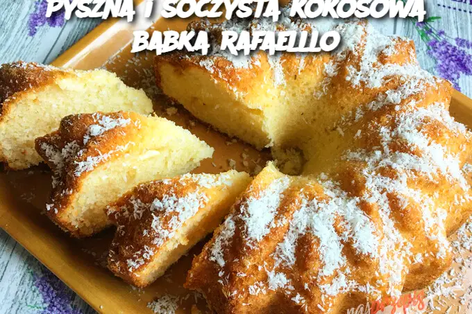 Pyszna i soczysta kokosowa babka rafaelllo