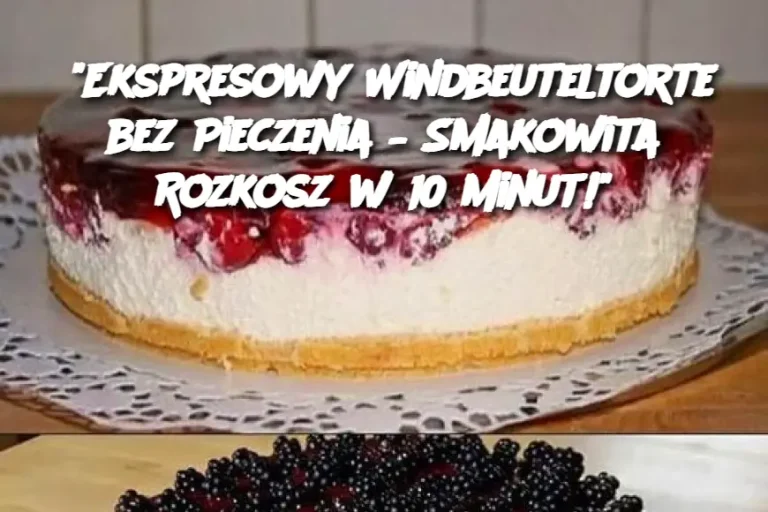 Windbeuteltorte bez pieczenia w 10 minut – Najszybszy sposób na pyszną przyjemność!