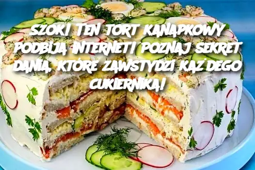 Szok! Ten tort kanapkowy podbija internet! Poznaj sekret dania, które zawstydzi każdego cukiernika!