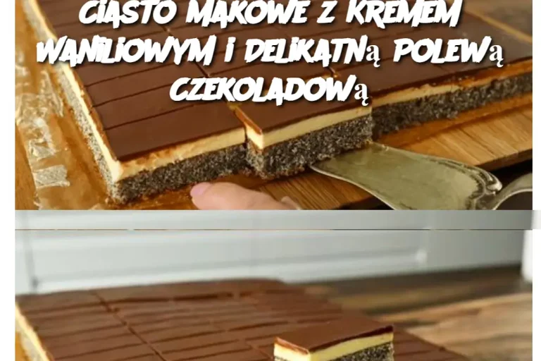 Ciasto Makowe z Kremem Waniliowym i Delikatną Polewą Czekoladową