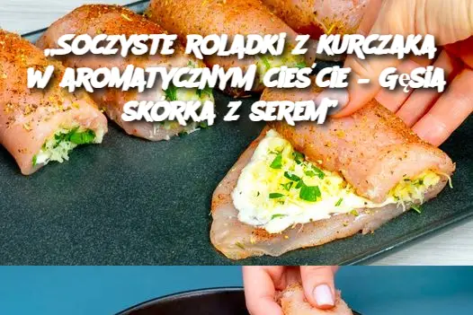 Gęsia skórka czysta super pyszna, roladki z kurczakiem i serem