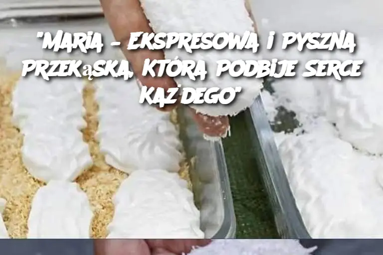 “Maria – Ekspresowa i Pyszna Przekąska, Która Podbije Serce Każdego”