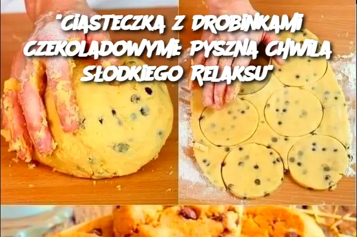 Ciasteczka z Drobinkami Czekoladowymi: Pyszna Chwila Słodkiego Relaksu