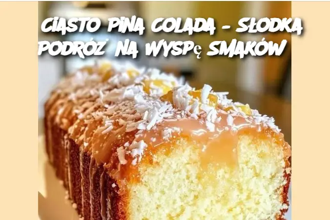 Ciasto Pina Colada – Tropikalna Przyjemność w Każdym Kęsie!