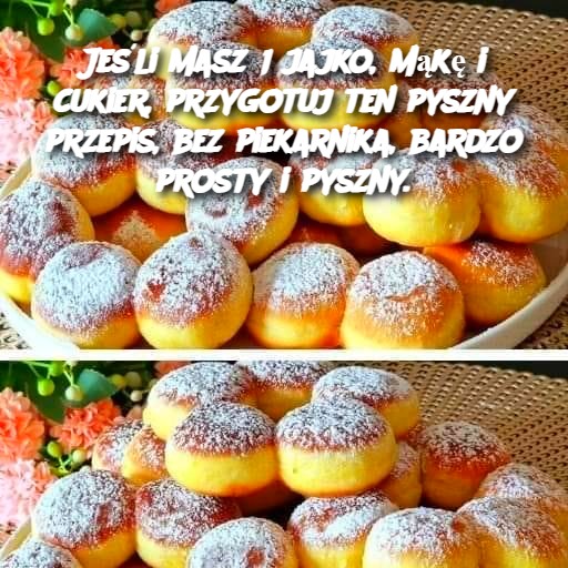 Jeśli masz 1 jajko, mąkę i cukier, przygotuj ten pyszny przepis, bez piekarnika, bardzo prosty i pyszny.