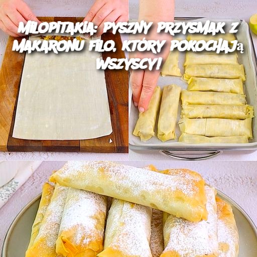 Milopitakia: pyszny przysmak z makaronu filo, który pokochają wszyscy!