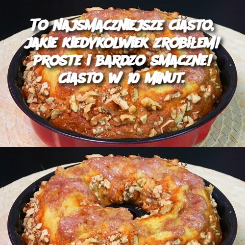 To najsmaczniejsze ciasto, jakie kiedykolwiek zrobiłem! Proste i bardzo smaczne! Ciasto w 10 minut.