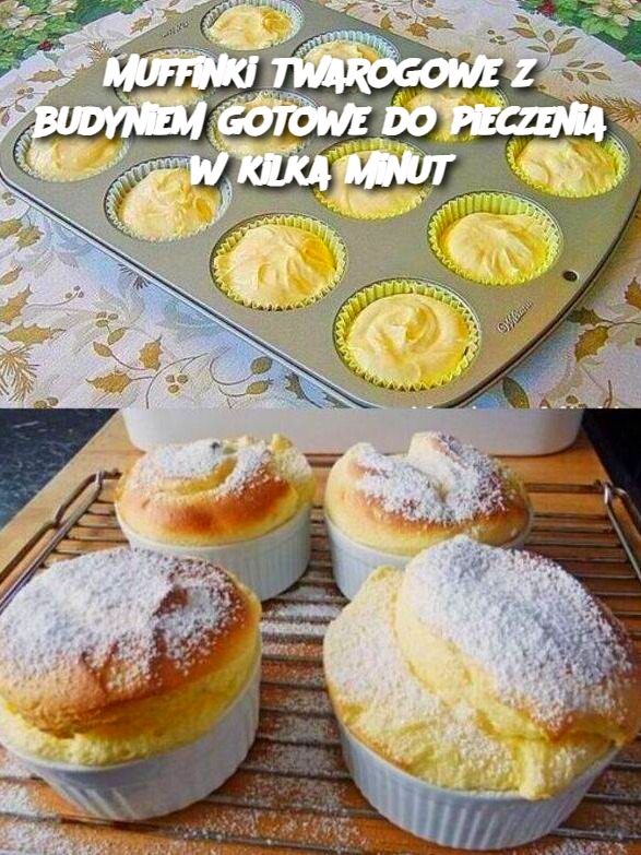 Muffinki twarogowe z budyniem gotowe do pieczenia w kilka minut