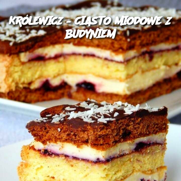 KRÓLEWICZ – CIASTO MIODOWE Z BUDYNIEM