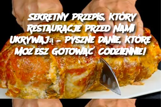 Jest tak pyszne, że gotuję je codziennie! Sekretny przepis, który restauracje przed nami ukrywają