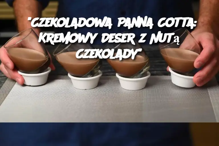 Czekoladowa panna cotta