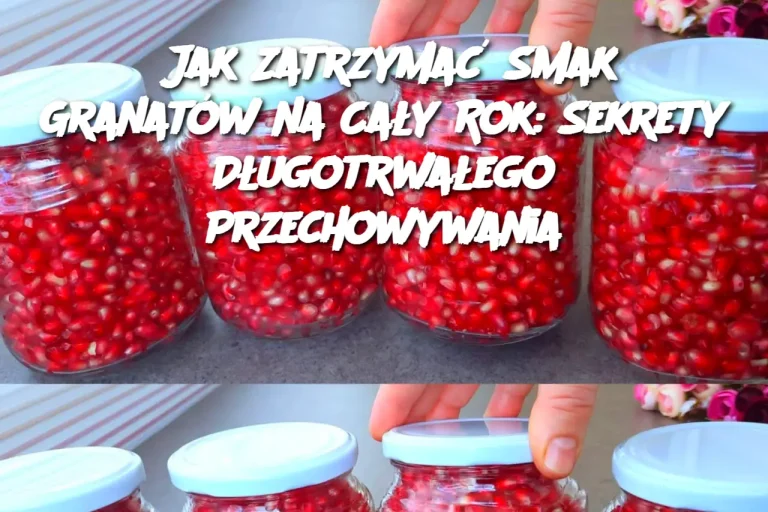 Jak przechowywać granaty przez 12 miesięcy i zachować ich świeżość oraz smak