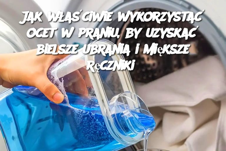 Ocet jest kluczem do bielszych ubrań i bardziej miękkich ręczników, ale większość ludzi używa go nieprawidłowo