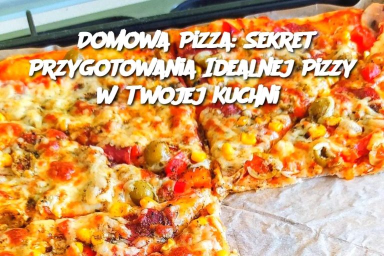 Pizza Domowa – Przepis na Pyszną Domową Pizzę