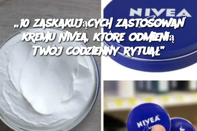 10 zastosowań kremu Nivea, o których nie wiedziałeś