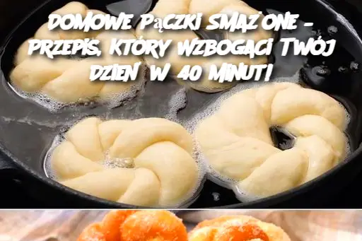 Domowe Pączki Smażone – Przepis, który Rozpali Twoje Podniebienie! Tylko 40 Minut do Słodkiego Szczęścia!