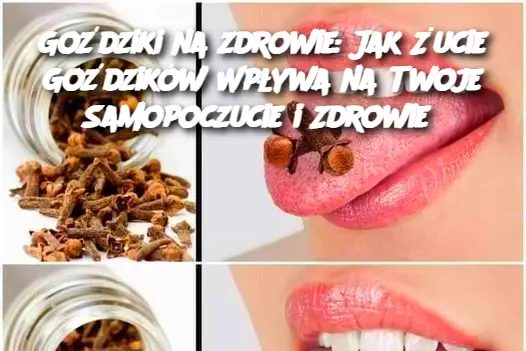 Żucie goździków: pyszny zastrzyk dobrego samopoczucia