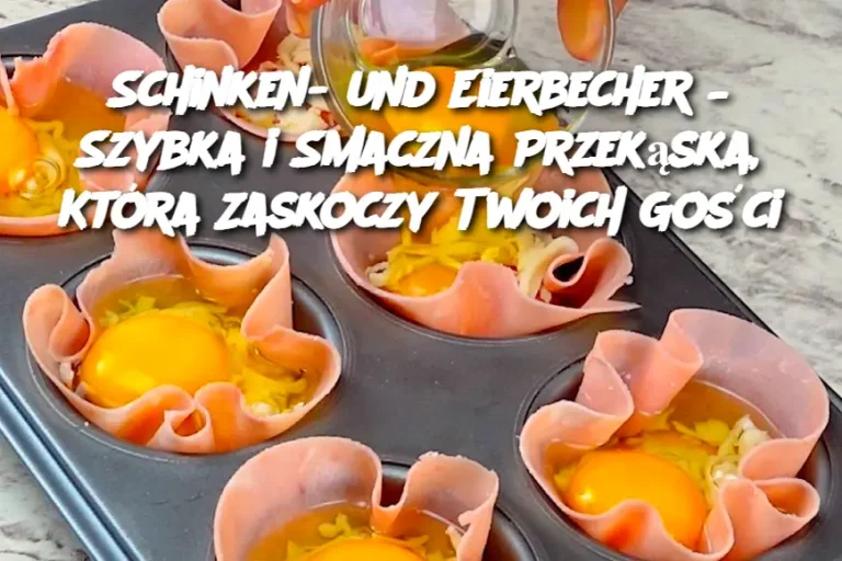 Schinken- und Eierbecher – Szybka i Smaczna Przekąska, Która Zaskoczy Twoich Gości