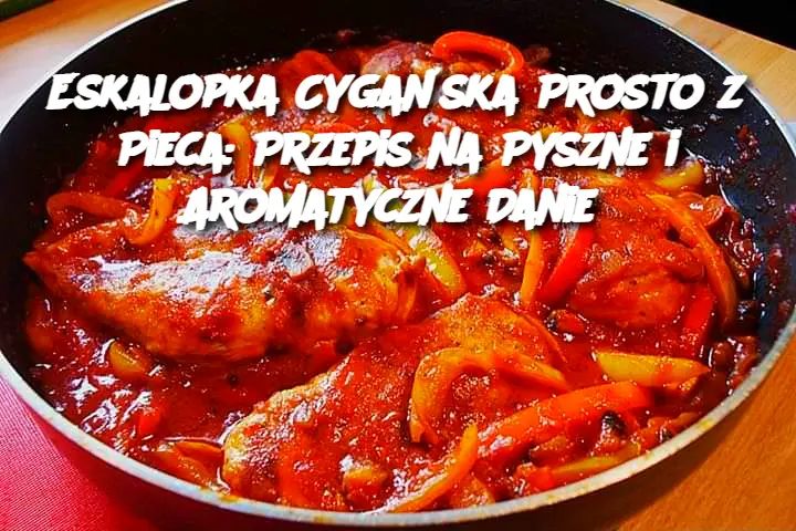 Eskalopka cygańska prosto z pieca!!