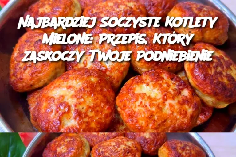 Najbardziej Soczyste Kotlety Mielone: Przepis, Który Zaskoczy Twoje Podniebienie