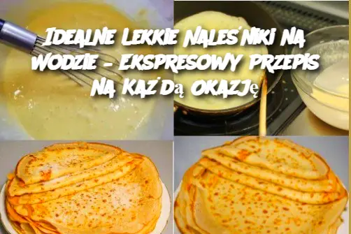 Przygotuj lekkie naleśniki na wodzie i ciesz się ich wszechstronnością i smakiem – idealne na każdą okazję!