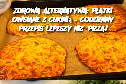 Zdrowa Alternatywa: Płatki Owsiane z Cukinią – Codzienny Przepis Lepeszy niż Pizza!