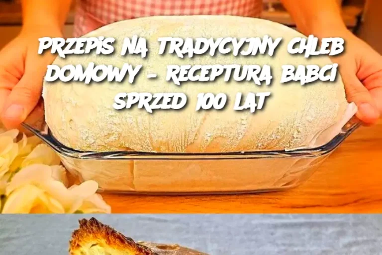 Przepis na tradycyjny chleb domowy – receptura babci sprzed 100 lat