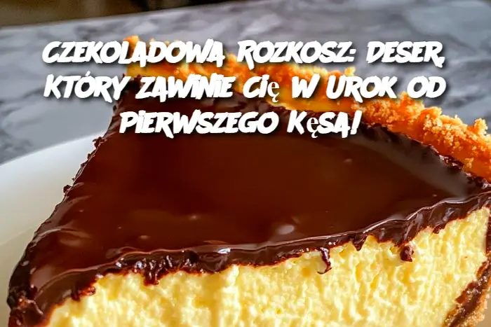 Magiczne Czekoladowe Rapture: Najlepszy deser, który uwielbiasz od pierwszego kęsa!