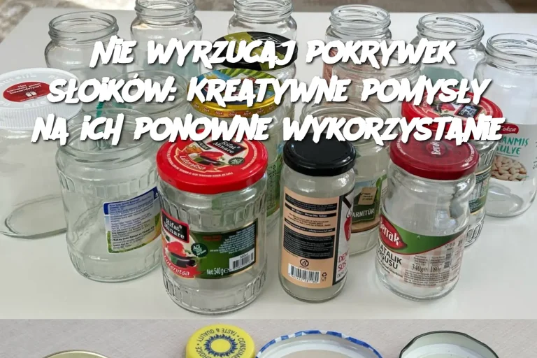 Nie wyrzucaj pokrywek słoików, zrealizuj ten niesamowity pomysł na recykling