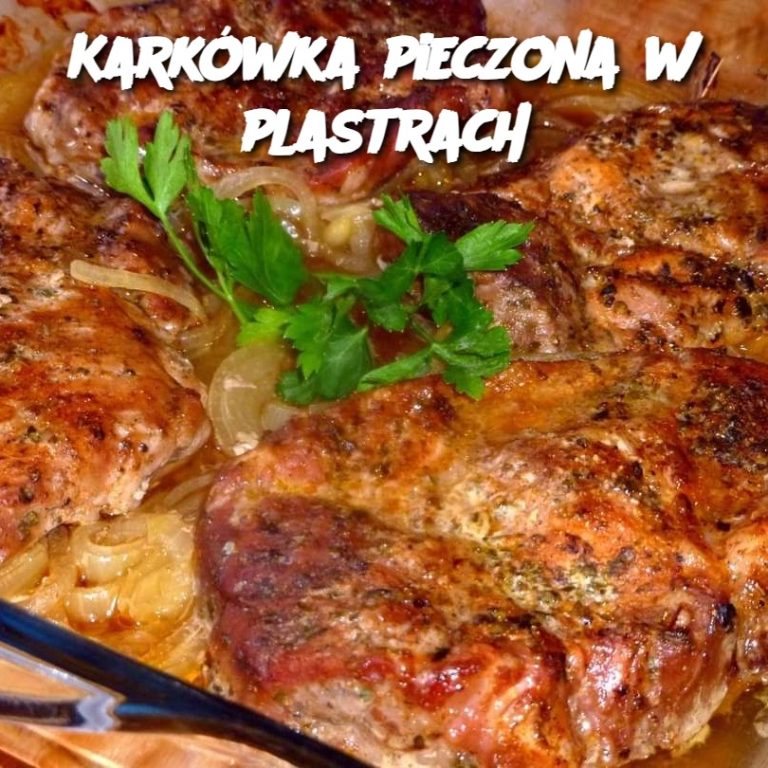 Karkówka pieczona w plastrach