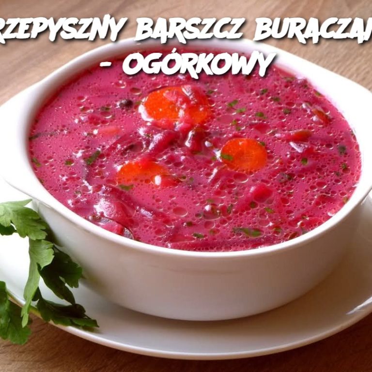 Przepyszny barszcz buraczano - ogórkowy