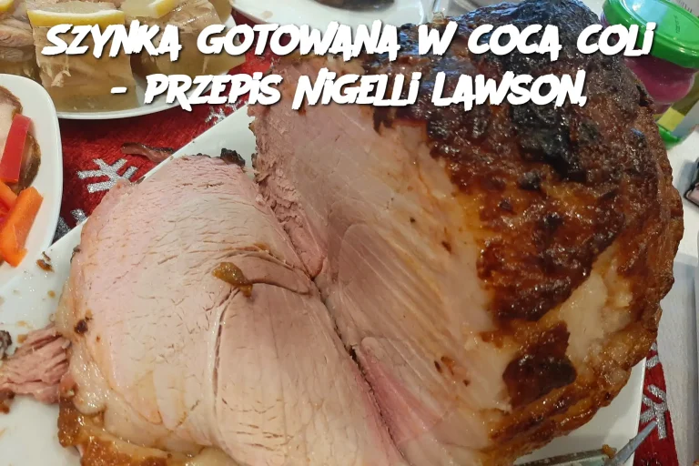 Szynka gotowana w coca coli - przepis Nigelli Lawson,