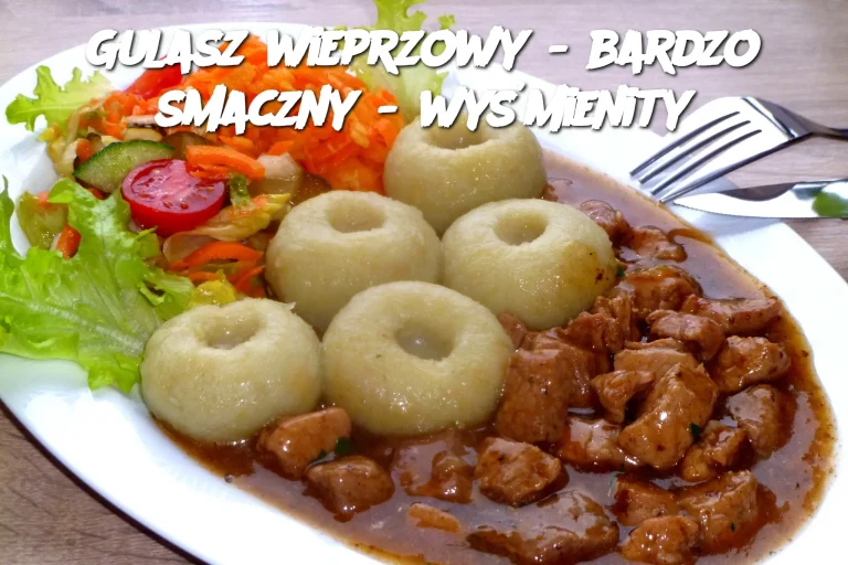 Gulasz wieprzowy - bardzo smaczny - wyśmienity