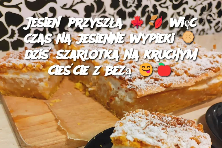 Jesień przyszła 🍁🍂 więc czas na jesienne wypieki 🥧 dziś szarlotka na kruchym cieście z bezą 😋🍎