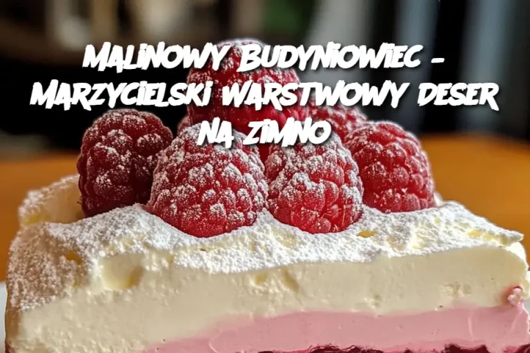 Malinowy Budyniowiec – Marzycielski Warstwowy Deser na Zimno