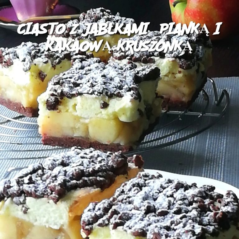 CIASTO Z JABŁKAMI  PIANKĄ I KAKAOWĄ KRUSZONKĄ