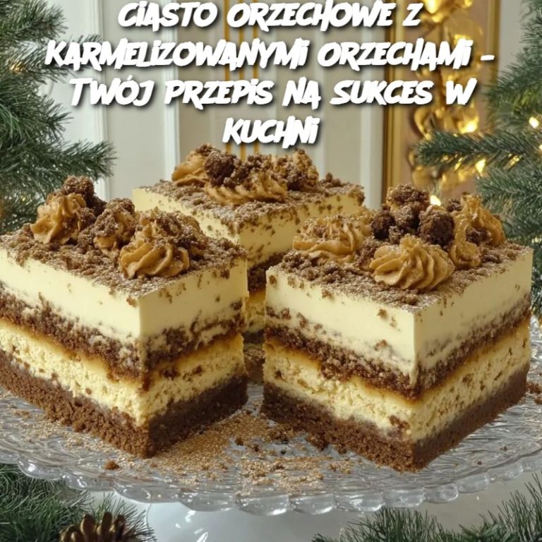 Ciasto Orzechowe z Karmelizowanymi Orzechami – Twój Przepis na Sukces w Kuchni