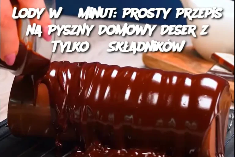 Lody w 5 Minut: Prosty Przepis na Pyszny Domowy Deser z Tylko 3 Składników