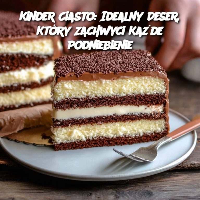 Kinder Ciasto: Idealny Deser, Który Zachwyci Każde Podniebienie