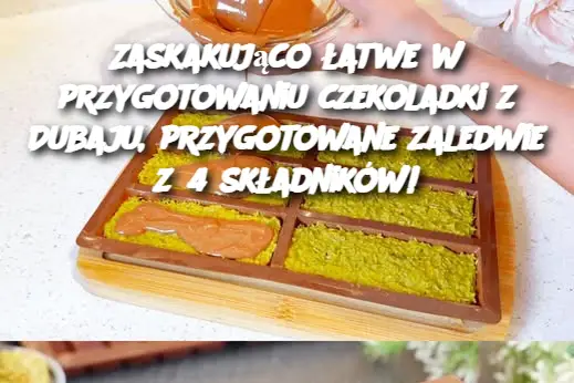 Zaskakująco łatwe w przygotowaniu czekoladki z Dubaju, przygotowane zaledwie z 4 składników!