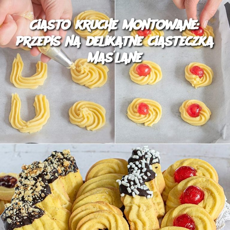 Ciasto kruche montowane: przepis na delikatne ciasteczka maślane