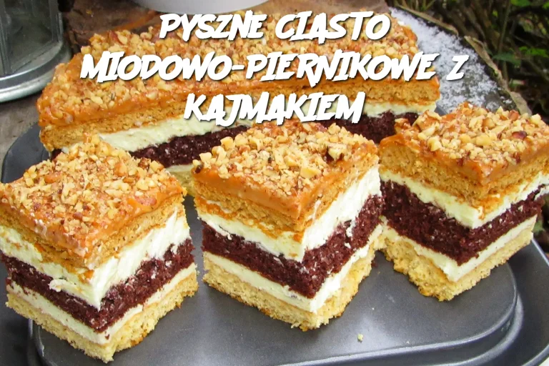 Pyszne CIASTO MIODOWO-PIERNIKOWE Z KAJMAKIEM