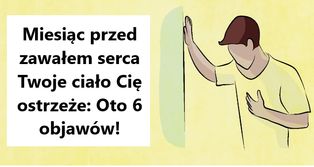 Miesiąc przed zawałem serca Twoje ciało Cię ostrzeże: Oto 6 objawów!