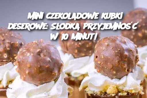 Mini czekoladowe kubki deserowe: szybko i łatwo!