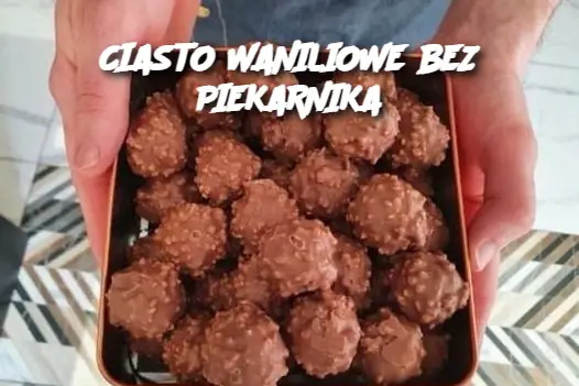 CIASTO WANILIOWE BEZ PIEKARNIKA