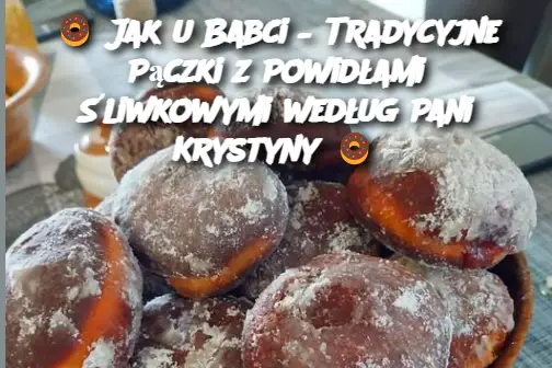 Jak u Babci- Tradycyjne pączki z powidłami śliwkowymi. W wykonaniu Pani Krystyny