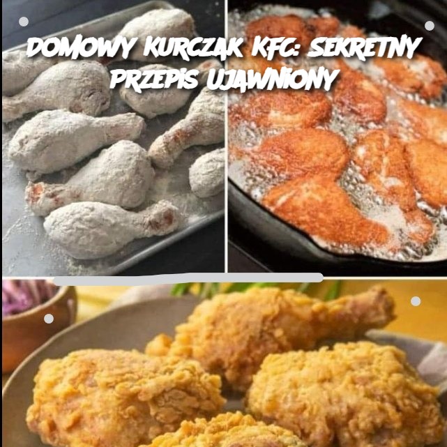 Domowy Kurczak KFC: Sekretny Przepis Ujawniony